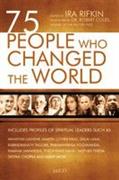 75 People Who Changed the World  Ira Rifkin 